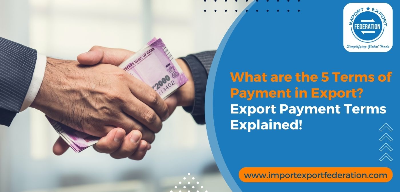 What are the 5 Terms of Payment in Export? Payment Terms Explained!
